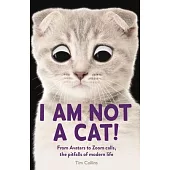 I Am Not a Cat!: From Avatars to Zoom Calls, the Pitfalls of Modern Life