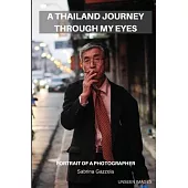 A Thailand Journey Through My Eyes: Portrait of a Photographer - Unseen Images