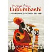 Escape from Lubumbashi: A Refugee’’s Journey on Foot to Reunite Her Family