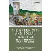 The Green City and Social Injustice: 21 Tales from North America and Europe