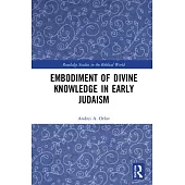 Embodiment of Divine Knowledge in Early Judaism