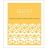 Quilt Step by Step: Patchwork and Applique Techniques, Stitches, and Designs