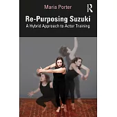 Re-Purposing Suzuki: A Hybrid Approach to Actor Training