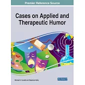 Cases on Applied and Therapeutic Humor