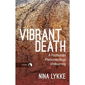 Vibrant Death: A Posthuman Phenomenology of Mourning