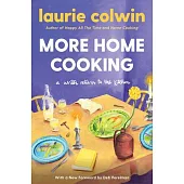 More Home Cooking: A Writer Returns to the Kitchen