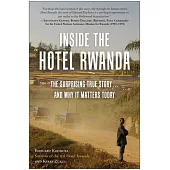 Inside the Hotel Rwanda: The Surprising True Story ... and Why It Matters Today