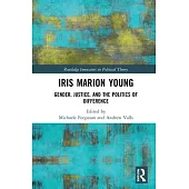 Iris Marion Young: Gender, Justice, and the Politics of Difference