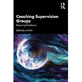 Coaching Supervision Groups: Resourcing in Practitioners