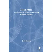 Media Arabic: Journalistic Discourse for Advanced Students of Arabic