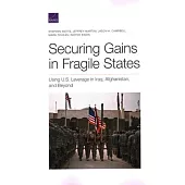 Securing Gains in Fragile States: Using U.S. Leverage in Iraq, Afghanistan, and Beyond