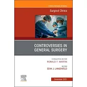 Controversies in General Surgery, an Issue of Surgical Clinics, 101