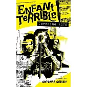Enfant Terrible: Opening Acts
