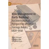 Risk Management in Early Banking: An International Perspective of Swedish Savings Banks, 1820-1910