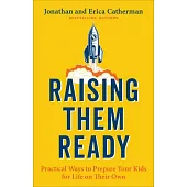 Raising Them Ready: Practical Ways to Prepare Your Kids for Life on Their Own