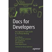 Docs for Developers: An Engineer’’s Field Guide to Technical Writing