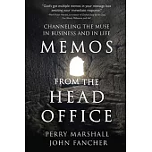 Memos from the Head Office: Channeling the Muse in Business and in Life