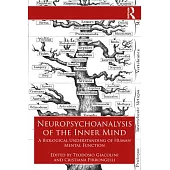 Neuropsychoanalysis of the Inner Mind: A Biological Understanding of Human Mental Function