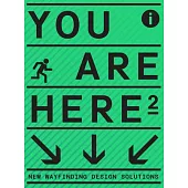 You Are Here 2: A New Approach to Signage and Wayfinding