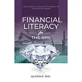 Financial Literacy for the 99%: Your Guide to Laying the Foundation for Generational Wealth