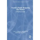 Teaching Public Budgeting and Finance: A Practical Guide