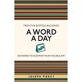 A Word a Day: 365 Words to Augment Your Vocabulary