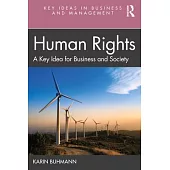 Human Rights: A Key Idea for Business and Society