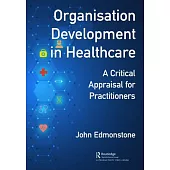 Organisation Development in Healthcare: A Critical Appraisal for Practitioners