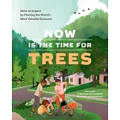 The Time for Trees: A Celebration of Our Planet’’s Most Valuable Resource