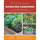 The First-Time Gardener: Raised Bed Gardening: All the Know-How You Need to Build and Grow a Raised Bed Garden