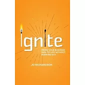 Ignite: Bring Your Business Idea to Life Without Burning Out