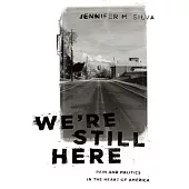 We’’re Still Here: Pain and Politics in the Heart of America