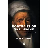 Portraits of the Insane: Theodore Gericault and the Subject of Psychotherapy