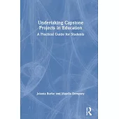 Undertaking Capstone Projects in Education: A Practical Guide for Students