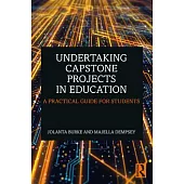 Undertaking Capstone Projects in Education: A Practical Guide for Students