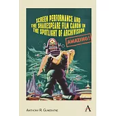 Screen Performance and the Shakespeare Film Canon in the Spotlight of Archivision