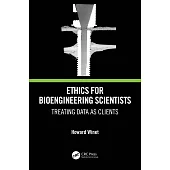 Ethics for Bioengineering Scientists: Treating Data as Clients