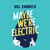 Maybe We’’re Electric Lib/E