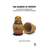 The Murder in Merger: A Systems Psychodynamic Exploration of a Corporate Merger