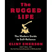 The Rugged Life: The Modern Homesteading Guide to Self-Reliance