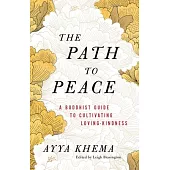 The Path to Peace: A Buddhist Guide to Cultivating Loving-Kindness