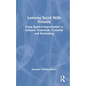 Learning Social Skills Virtually: Teamwork, Creativity and Storytelling for Virtual Learning, Training and Presenting