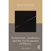 Architecture, Aesthetics, and the Predicaments of Theory