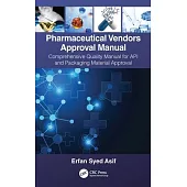 Pharmaceutical Vendors Approval Manual: A Comprehensive Quality Manual for API and Packaging Material Approval