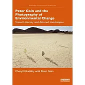 Peter Goin and the Photography of Environmental Change: Visual Literacy and Altered Landscapes