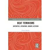 Beat Feminisms: Aesthetics, Literature, Gender, Activism