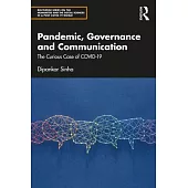 Pandemic, Governance and Communication: The Curious Case of Covid-19