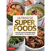 Japanese Superfoods: Learn the Secrets of Healthy Eating and Longevity - The Japanese Way!