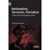 Nationalism, Terrorism, Patriotism: A Speculative Ethnography of War