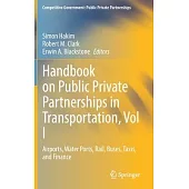 Handbook on Public Private Partnerships in Transportation, Vol I: Airports, Water Ports, Rail, Buses, Taxis, Finance